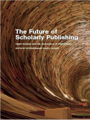 cover image of The Future of  Scholarly Publishing : Open Access and the Economics of Digitisation